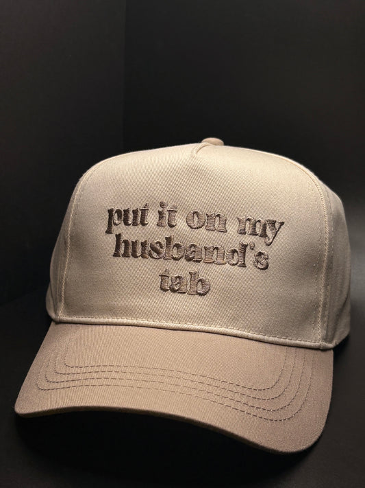 "Put it On My Husbands Tab" Hat
